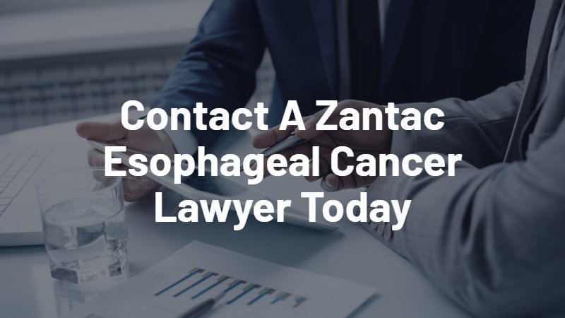contact a Zantac esophageal cancer lawyer today