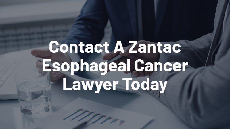 contact a Zantac esophageal cancer lawyer today