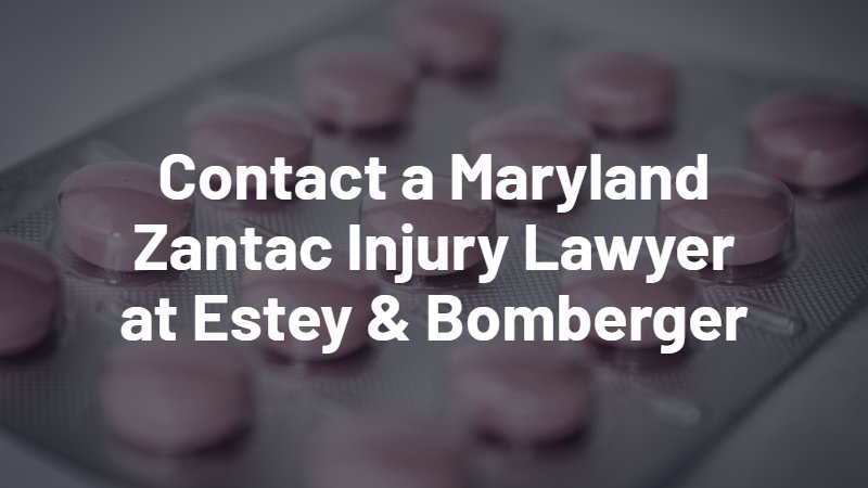 contact a maryland Zantac injury lawyer at Estey & Bomberger