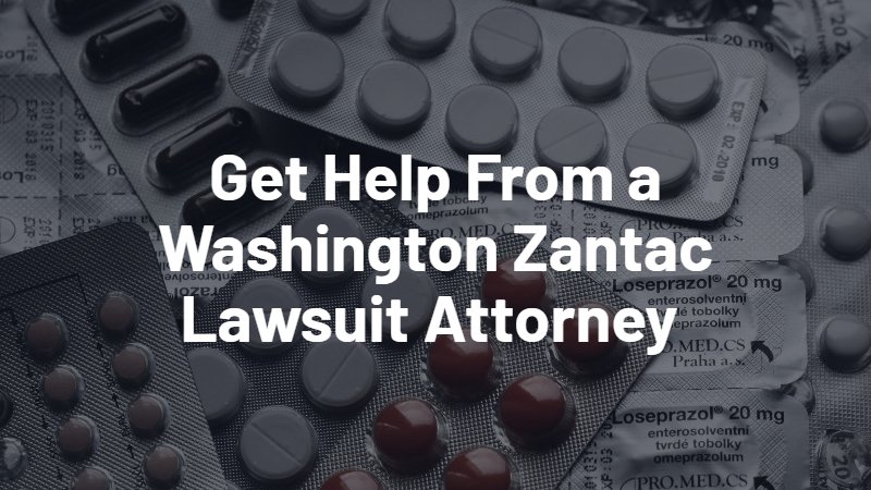get help from a Washington Zantac lawsuit attorney