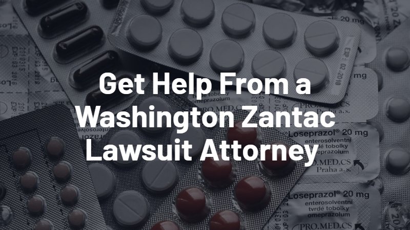 get help from a Washington Zantac lawsuit attorney