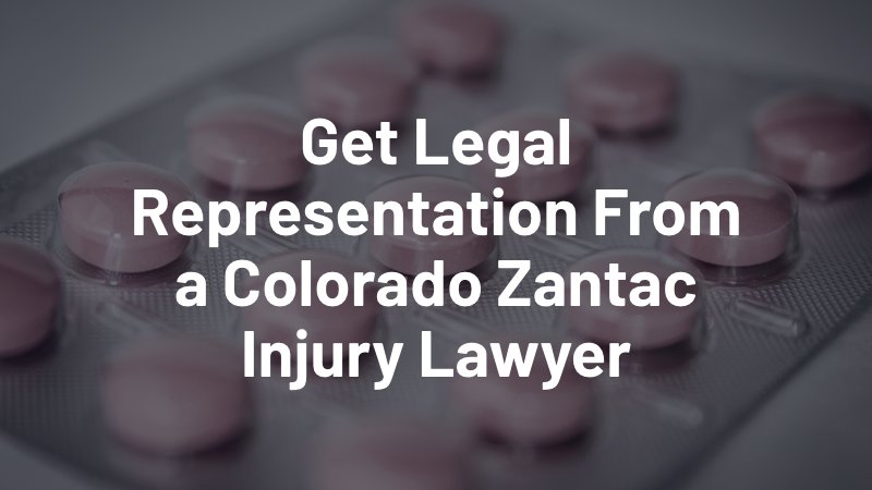 get legal representation from a colorado zantac injury lawyer