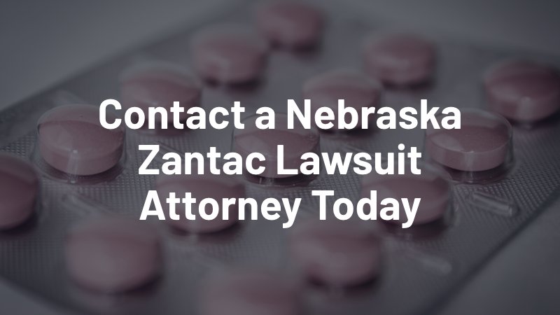 contact a Nebraska zantac lawsuit attorney today
