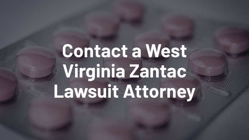 contact a west virginia zantac lawsuit attorney today