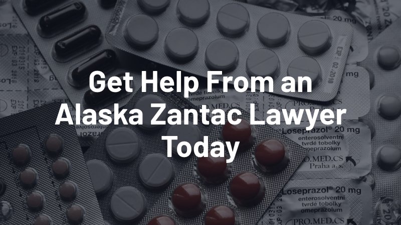 get help from an Alaska zantac lawyer today