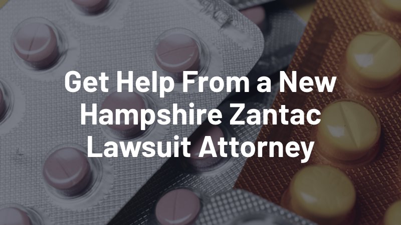 get help from a new hampshire zantac lawsuit attorney