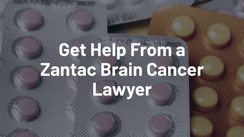 get help from a zantac brain cancer lawyer