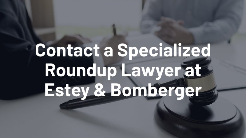 contact a specialized roundup lawyer for help