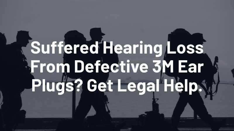 suffered hearing loss from defective 3m ear plugs? get legal help