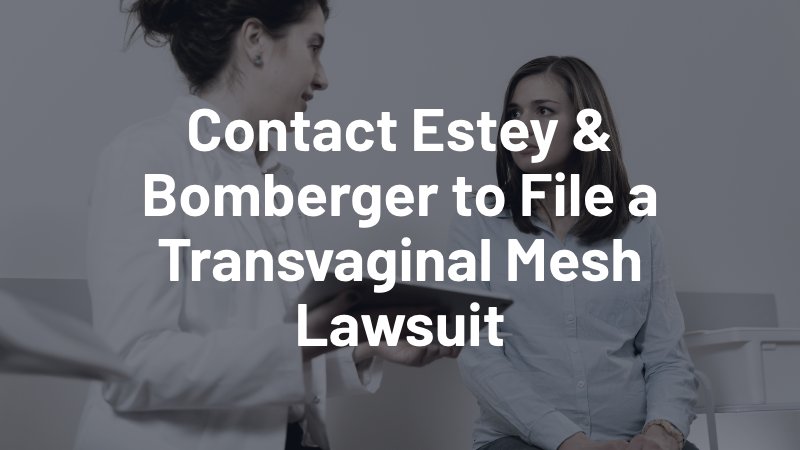 contact estey & bomberger to file a transvaginal mesh lawsuit