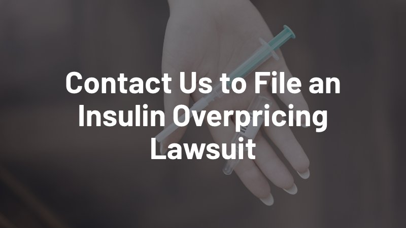 contact us to file an insulin overpricing lawsuit