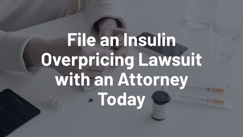 file an insulin overpricing lawsuit with an attorney today