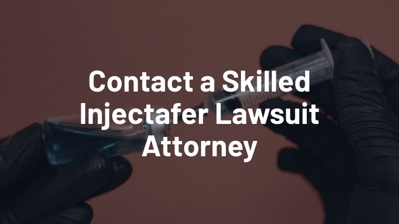 contact a skilled injectafer lawsuit attorney