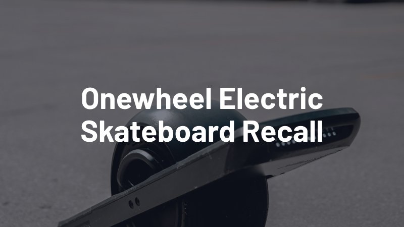 file a lawsuit for a onewheel elecetric skateboard recall