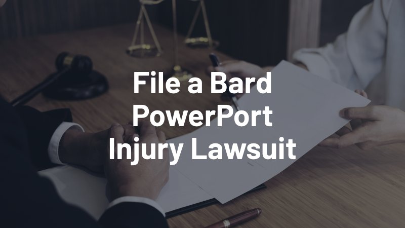 file a bard Powerport injury lawsuit