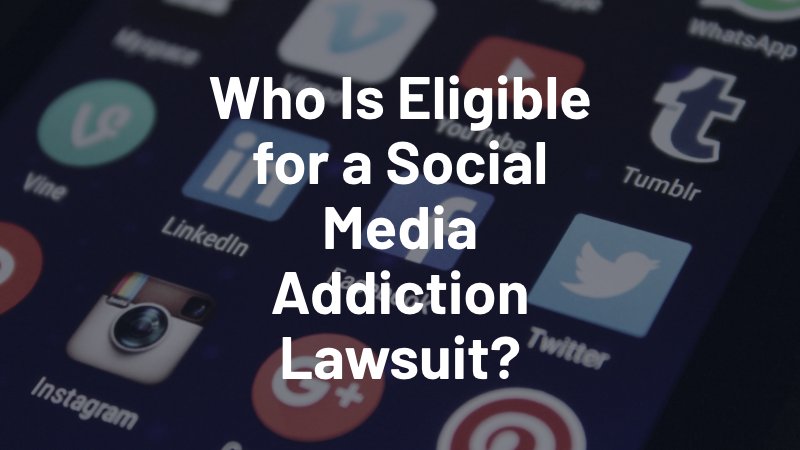 who is eligible for a social media addiction lawsuit