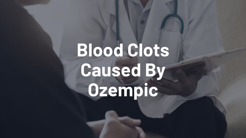 blood clots caused by ozempic