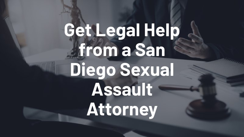 get legal help from a san diego sexual assault attorney
