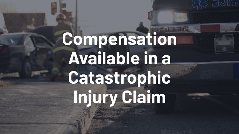 compensation available in a catastrophic injury claim