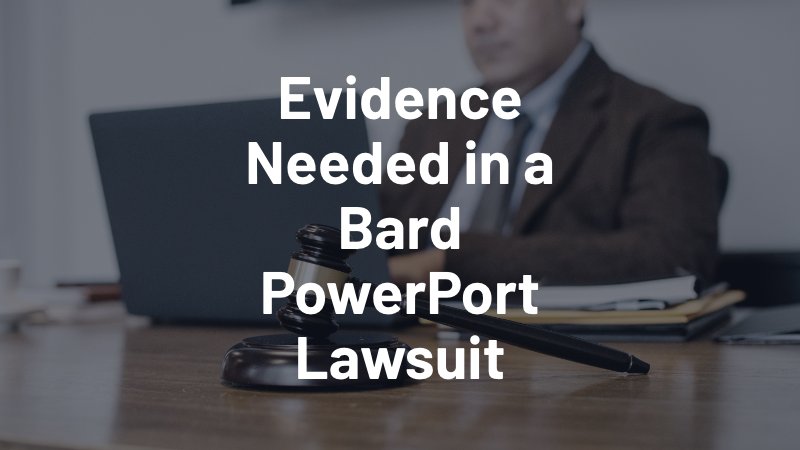 evidence in a bard powerport lawsuit